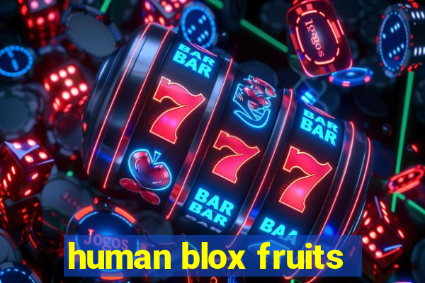 human blox fruits